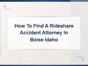 How to Find a Rideshare Accident Attorney in Boise Idaho