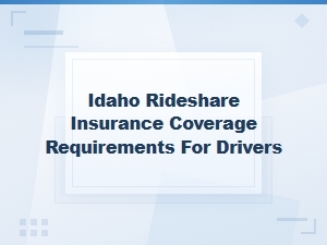 Idaho Rideshare Insurance Requirements for Drivers | Coverage Guide
