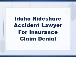 Idaho Rideshare Accident Lawyer for Insurance Claim Denials