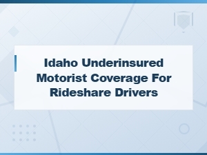 Idaho Underinsured Motorist Coverage for Rideshare Drivers – Insurance Disputes Guide