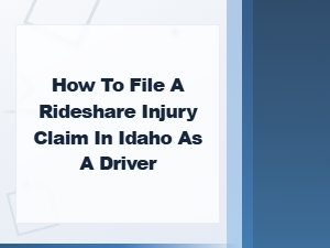 How to File a Rideshare Injury Claim in Idaho as a Driver